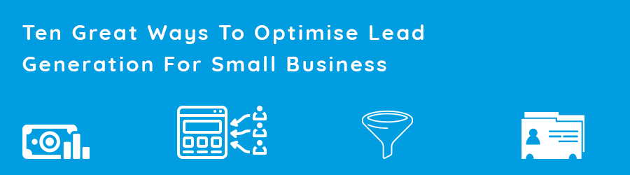 ten ways to optimise lead generation for small business